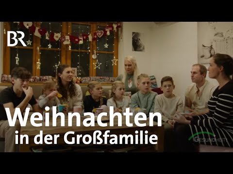 Weihnachten in der Großfamilie - still ist es hier nicht! | Feiertage | Gesundheit | BR
