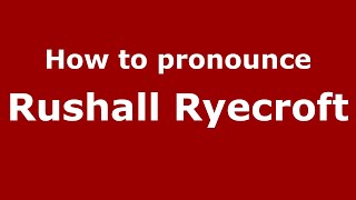 How to pronounce Rushall Ryecroft