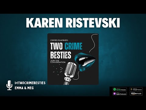 Episode 18  - Karen Ristevski #twocrimebesties #podcast #truecrimeobsessed  #coercivecontrol