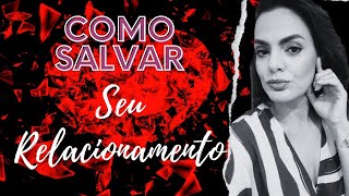 Dicas para Salvar seu Relacionamento