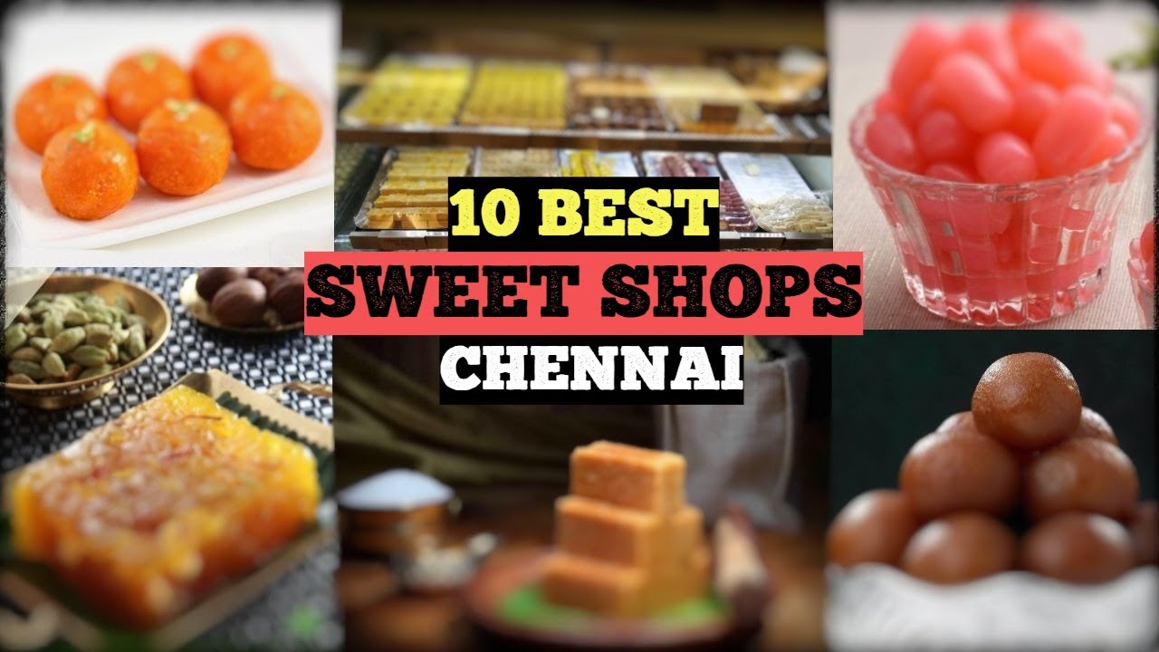 10 BEST SWEET SHOPS IN CHENNAI