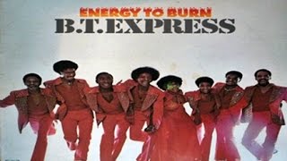 B.T. Express - Energy To Burn 1976