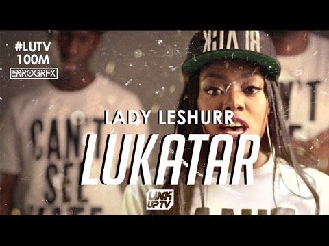Lady Leshurr - #LUKATAR (Official Video) | @LadyLeshurr #LUTV100MILL