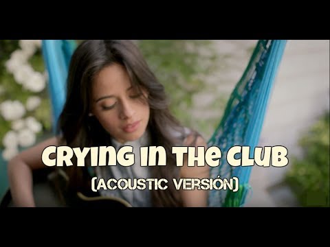 download lagu mp3 mp4 Camila Cabello Crying In The Club Acoustic, download lagu Camila Cabello Crying In The Club Acoustic gratis, unduh video klip Camila Cabello Crying In The Club Acoustic