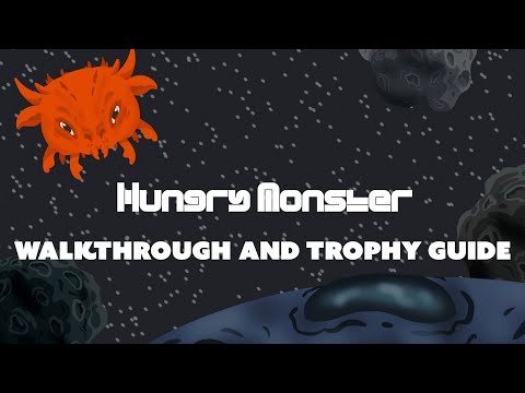 Hungry Monster - Full Walkthrough & Trophy Guide