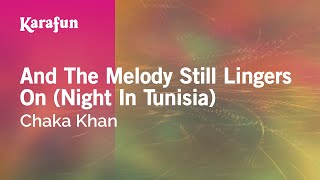 And The Melody Still Lingers On (Night In Tunisia) - Chaka Khan | Karaoke Version | KaraFun