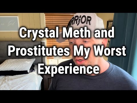 Crystal Meth and Prostitutes My Worst Experience