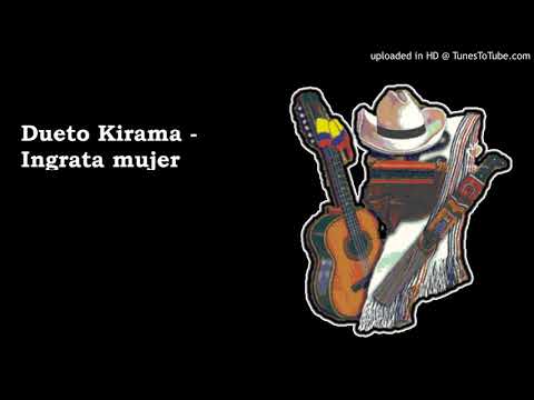 Dueto Kirama - Ingrata mujer