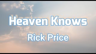 Heaven Knows (Lyrics) - Rick Price