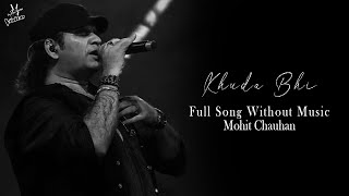 Khuda Bhi (Without Music Vocals Only) | Mohit Chauhan | Ek Paheli Leela