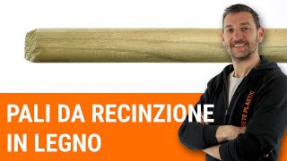 Pali in legno da recinzione. Scopriamo le loro caratteristiche e i loro limiti
