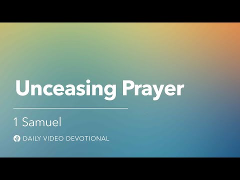 Unceasing Prayer | 1 Samuel | Our Daily Bread Video Devotional
