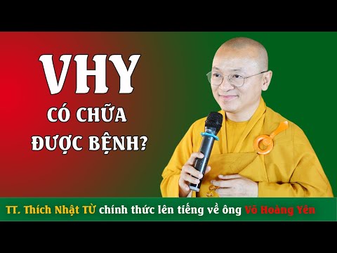 TT. Nhật Từ chính thức lên tiếng về ông Võ Hoàng Yên có điều trị được bệnh không