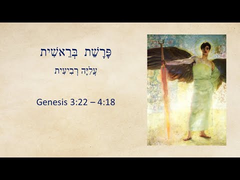 Genesis 3:22 - 4:18;  Verdrijving uit het Paradijs  (Parasjàt Bereesjiet; 4de Aliya)