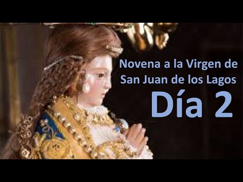 Novena a la Virgen de San Juan de los Lagos - Día 2