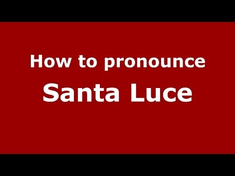 How to pronounce Santa Luce (Italian/Italy) - PronounceNames.com
