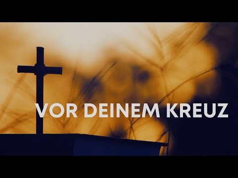 Vor deinem Kreuz (Lyric Video)
