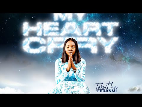 MY HEART CRY - TABITHA FERANMI