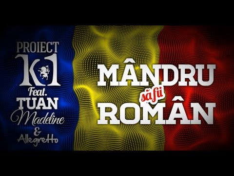 Proiect K1 feat Tuan, Madeline & Allegretto | Mandru sa fii roman (Official Lyric Video)