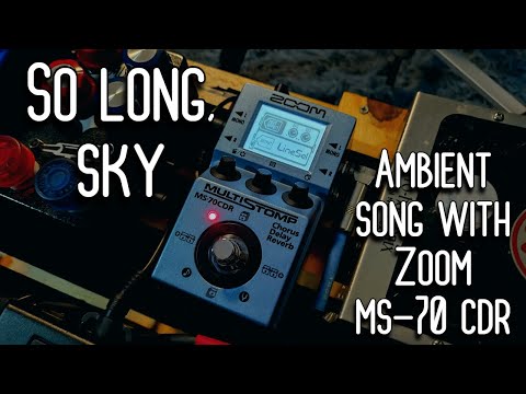 So long, sky Live (Looping Ambient Song with Zoom MS-70 CDR)