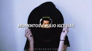 Momentos (Letras) • Julio Iglesias
