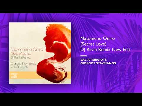 Valia Tsirgioti    DJ Ravin  Matomeno Oniro  New Edit         Giorgos Stavrianos