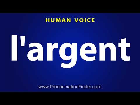 How To Pronounce l'argent