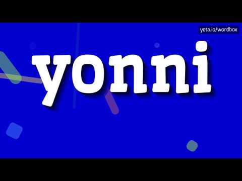 YONNI - HOW TO PRONOUNCE IT!?