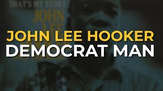 John Lee Hooker - Democrat Man (Official Audio)