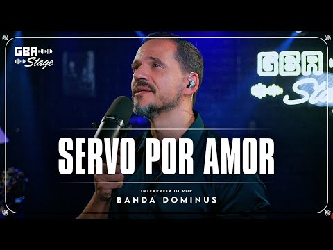 Servo Por Amor - Banda Dominus | GBA Stage
