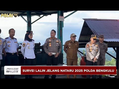 PRESISI UPDATE  : SURVEI LALIN JELANG NATARU 2025 POLDA BENGKULU 15/11/2025 (18.00)
