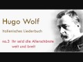 Hugo Wolf Ihr seid die Allerschönste weit und breit