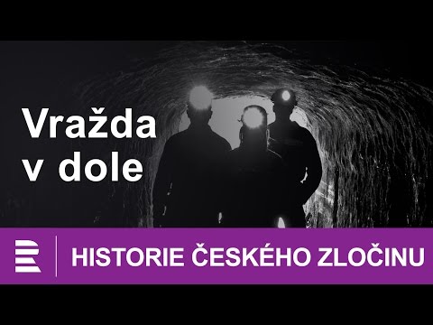 Historie českého zločinu: Vražda v dole