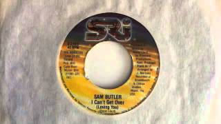 Sam Butler- I can´t get over (loving you)- SRI 45