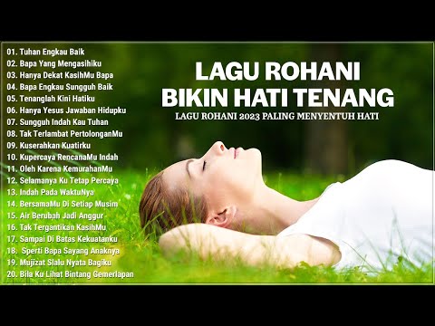 Lagu Rohani Bikin Hati Tenang Dan Penyejuk Hati 2023 || Lagu Rohani Kristen Terbaik 2023 Terpopuler