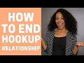 How To End a HOOKUP Relationship [TOP 2 TIPS]