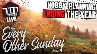 Hobby Planning for the END of the Year - The Every Other Sunday Show