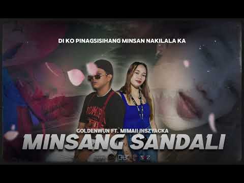 Goldenwun - Minsang Sandali Ft. Mimaii Ihszyacka