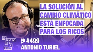 La solución al cambio climático está enfocada para los ricos. Antonio Turiel | Cap.499
