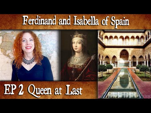 Ferdinand and Isabella of Spain: EP 2- Queen at Last