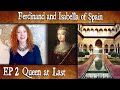 Ferdinand and Isabella of Spain: EP 2- Queen at Last