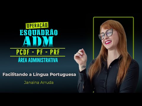 Esquadrão ADM: Facilitando a Língua Portuguesa - Prof. Janaina Arruda