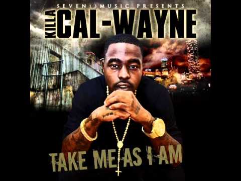 KILLA CAL WAYNE - Take Me As I Am