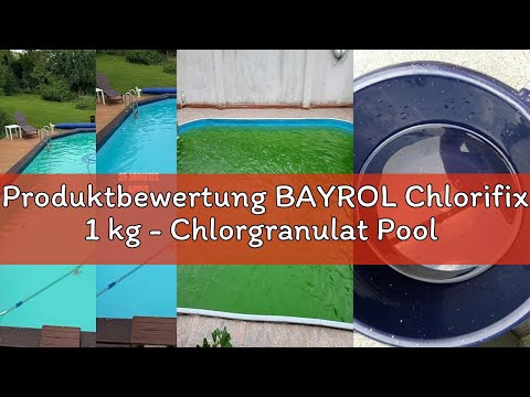 Produktbewertung BAYROL Chlorifix 1 kg - Chlorgranulat Pool zur Schockchlorung bei Wasserproblemen,