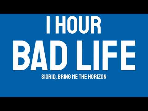 Sigrid, Bring Me The Horizon - Bad Life (1 HOUR)