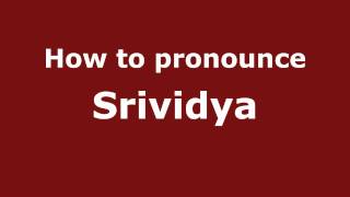 How to pronounce Srividya