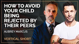 How To Avoid Your Child Being Rejected By Their Peers | Aubrey Marcus & Jordan B Peterson #shorts