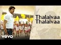 Thalaivaa Thalaivaa Thalaivaa Audio Pseudo Video