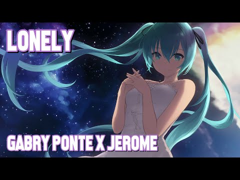 Nightcore - Lonely (Gabry Ponte x Jerome) (Lyrics)