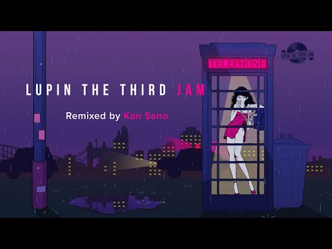 LOVE SQUALL feat. Sayuri Ishikawa - LUPIN THE THIRD JAM Remixed by Kan Sano のサムネイル